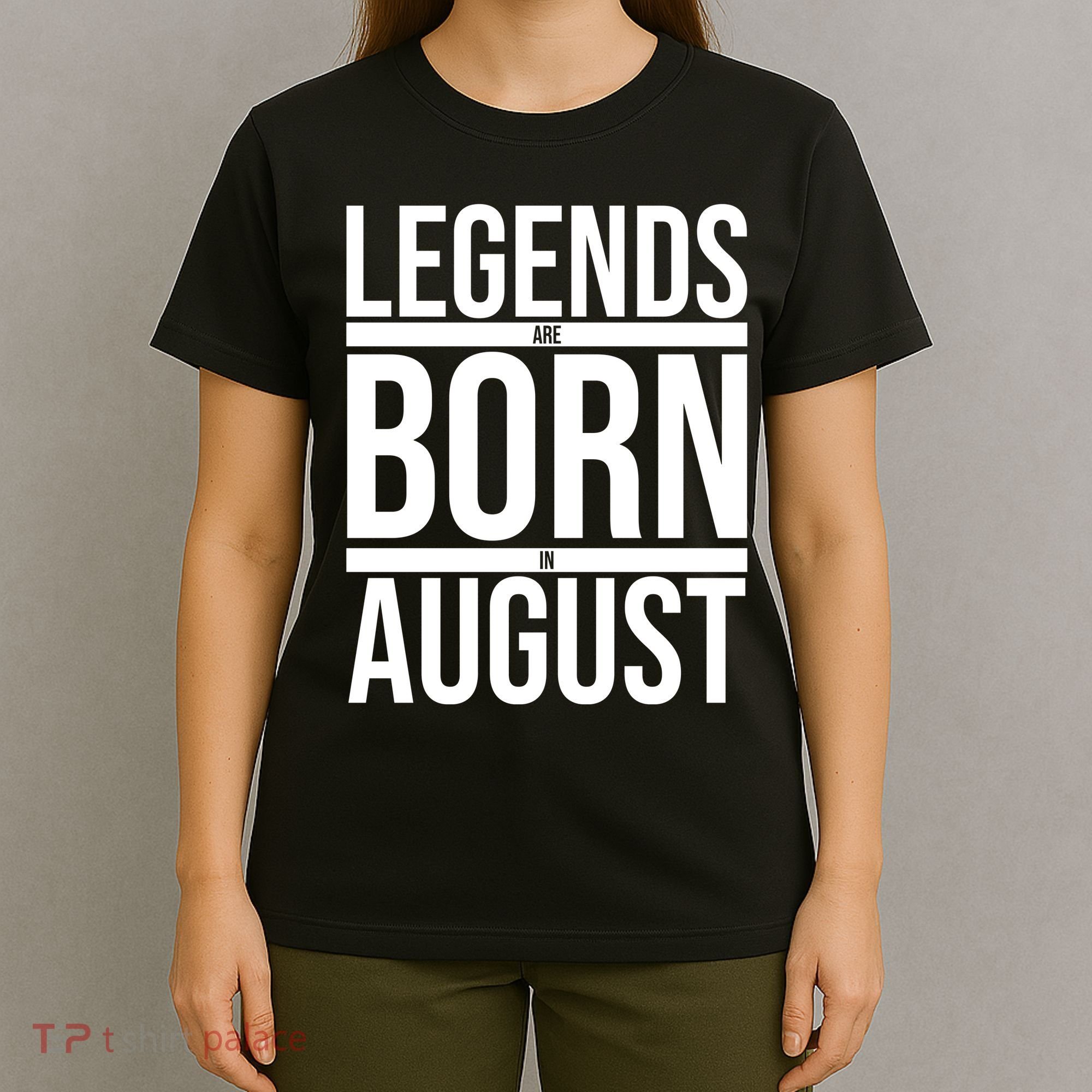 Legends Are Born In August Gift T-Shirt