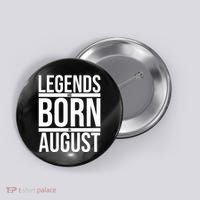 Legends Are Born In August Gift Button thumb 0