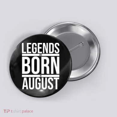 Legends Are Born In August Gift Button