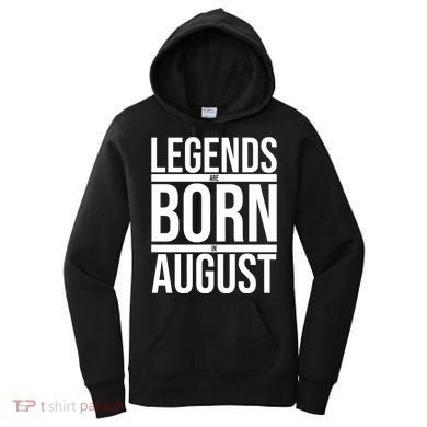 Legends Are Born In August Gift Women's Hoodie