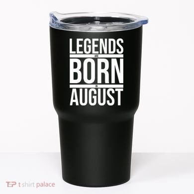 Legends Are Born In August Gift Tumbler