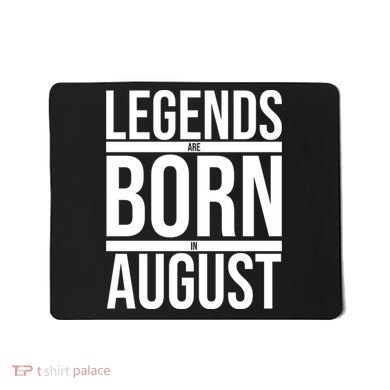 Legends Are Born In August Gift Mousepad