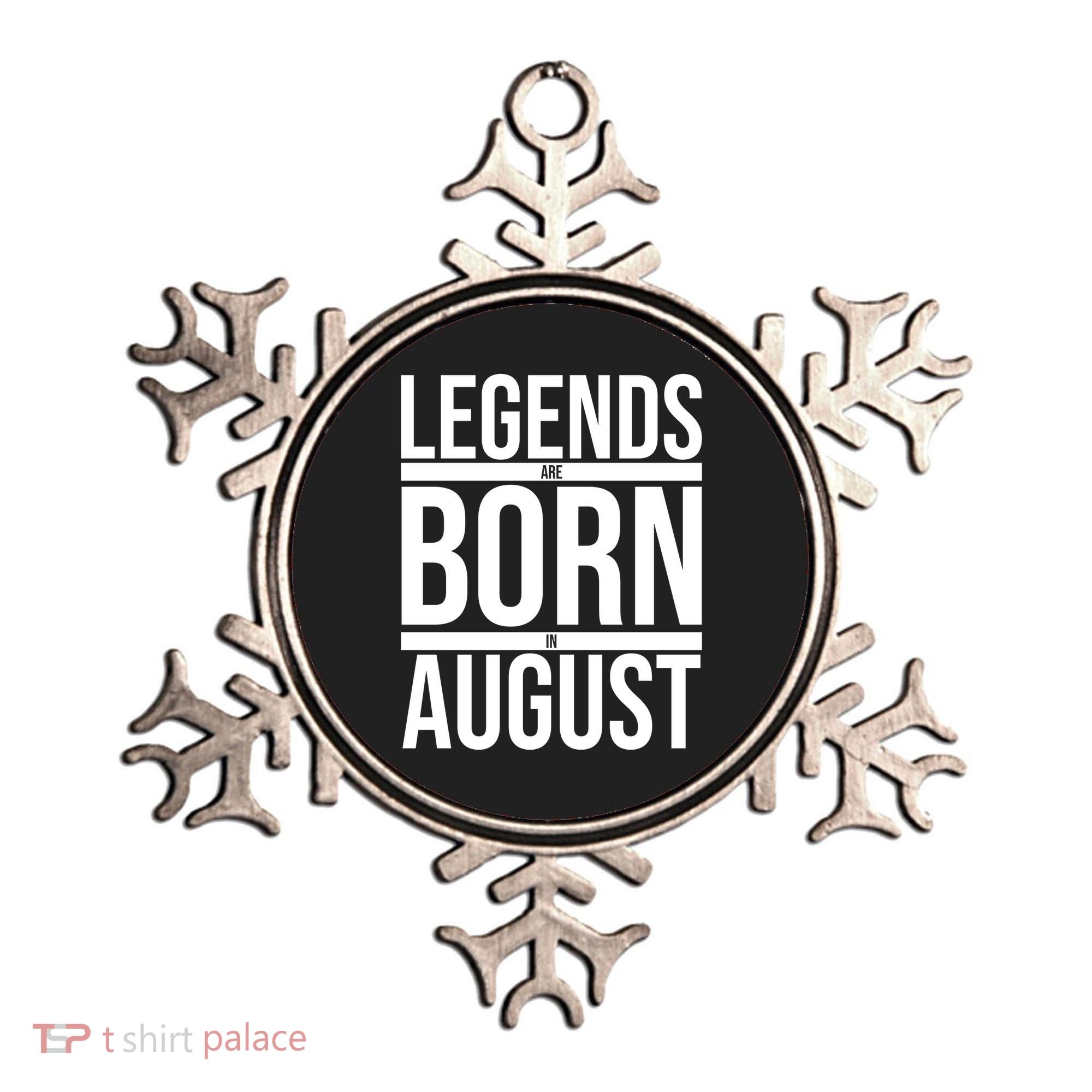Legends Are Born In August Gift Ornament