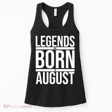 Legends Are Born In August Gift Women's Tank Top
