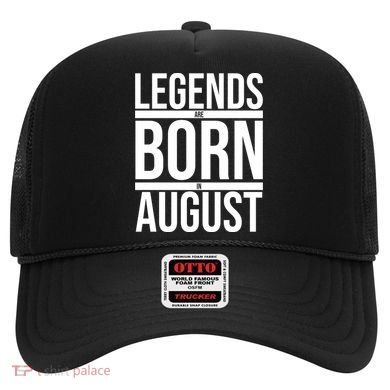 Legends Are Born In August Gift Hat