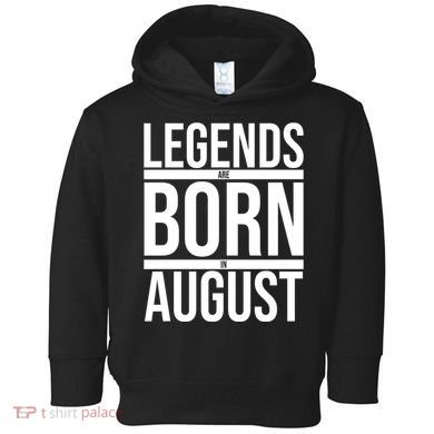 Legends Are Born In August Gift Toddler Hoodie