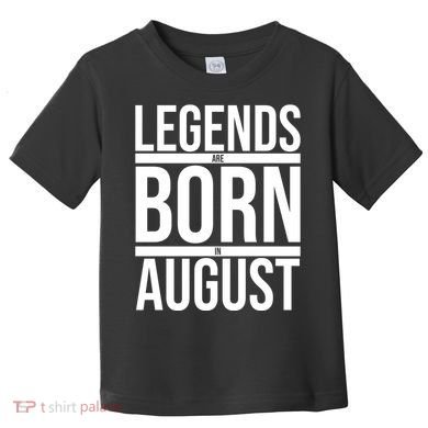 Legends Are Born In August Gift Toddler T-Shirt