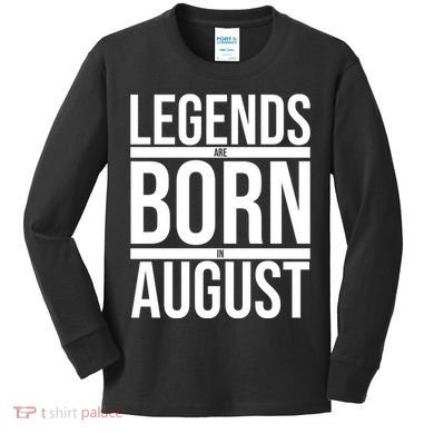 Legends Are Born In August Gift Kids Long Sleeve Shirt