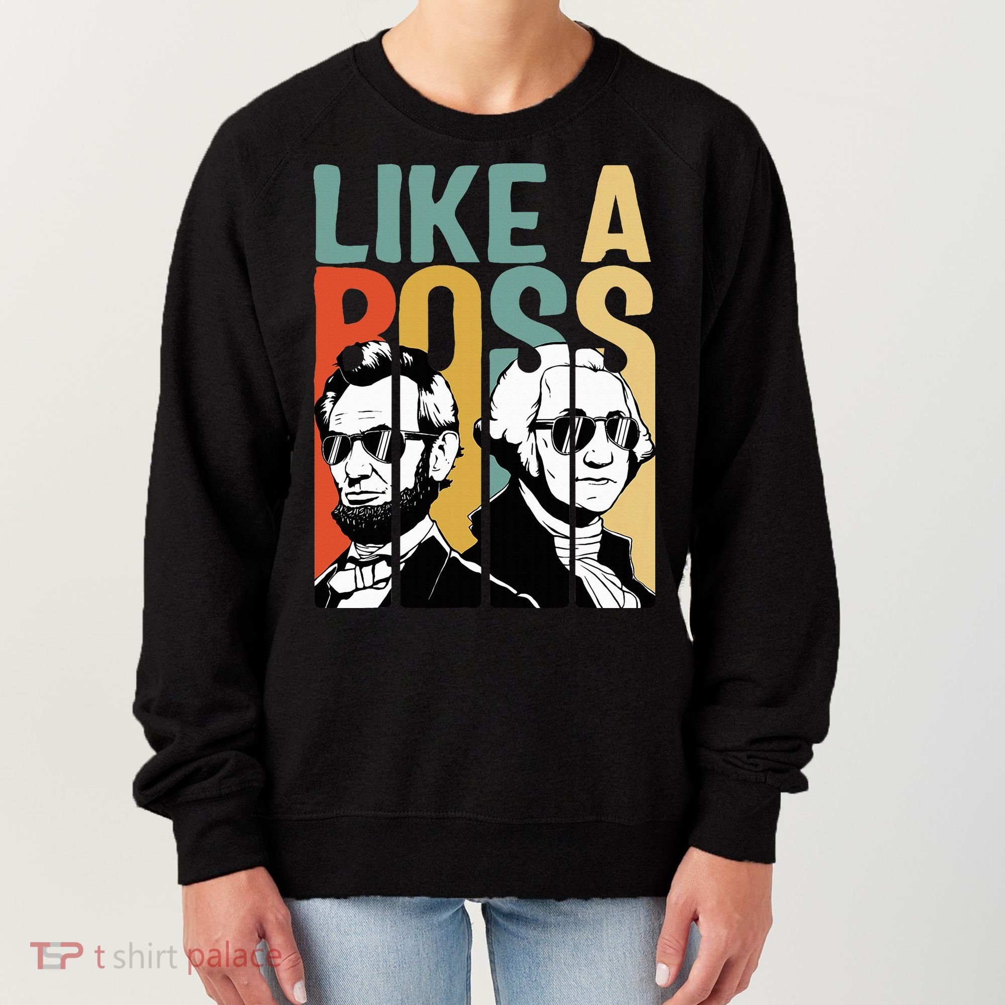 Like A Boss Presidents Day Washington Lincoln Abe George Women's Sweatshirt