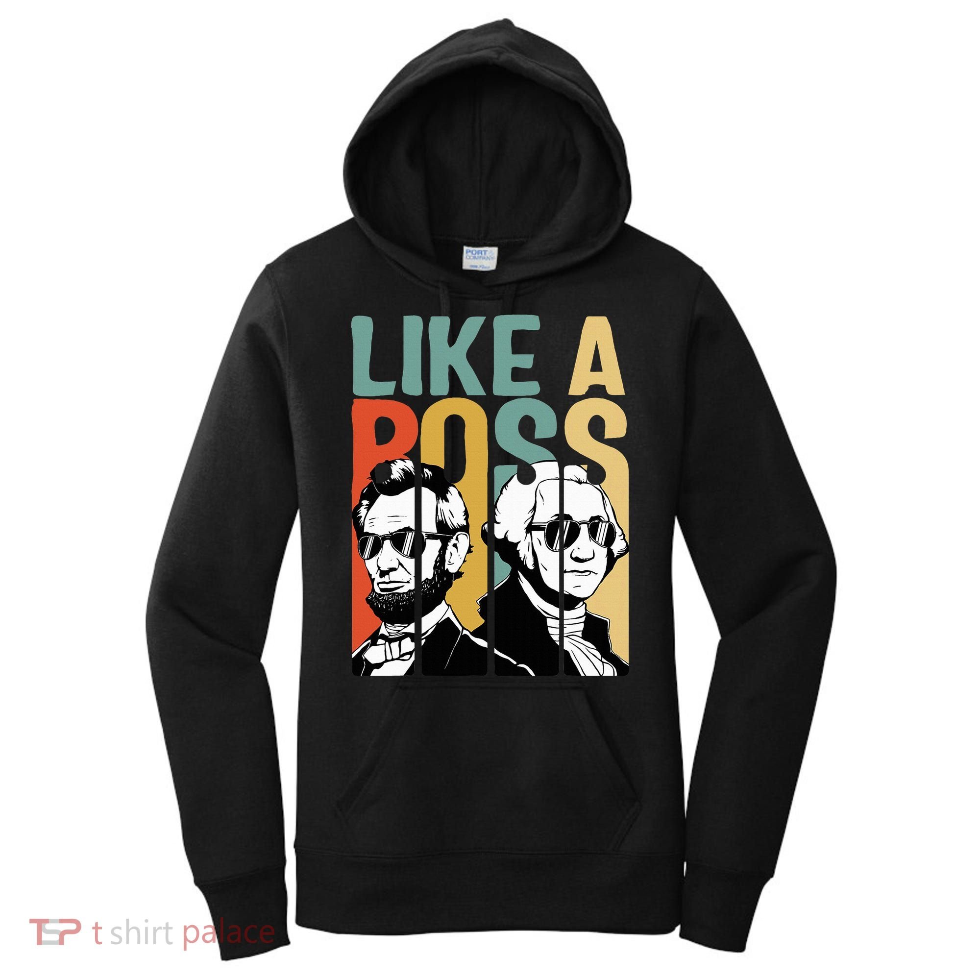 Like A Boss Presidents Day Washington Lincoln Abe George Women's Hoodie