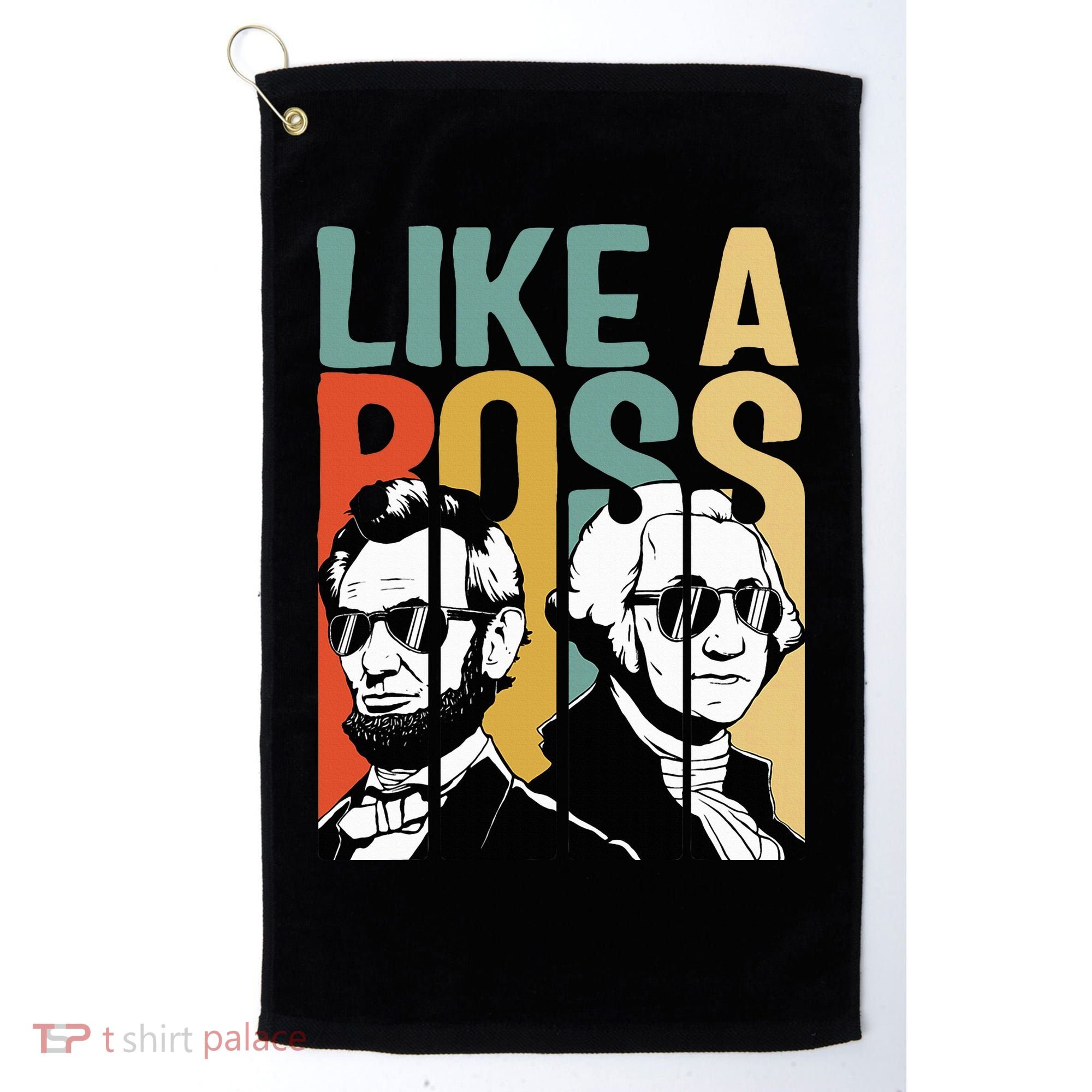 Like A Boss Presidents Day Washington Lincoln Abe George Golf Towel
