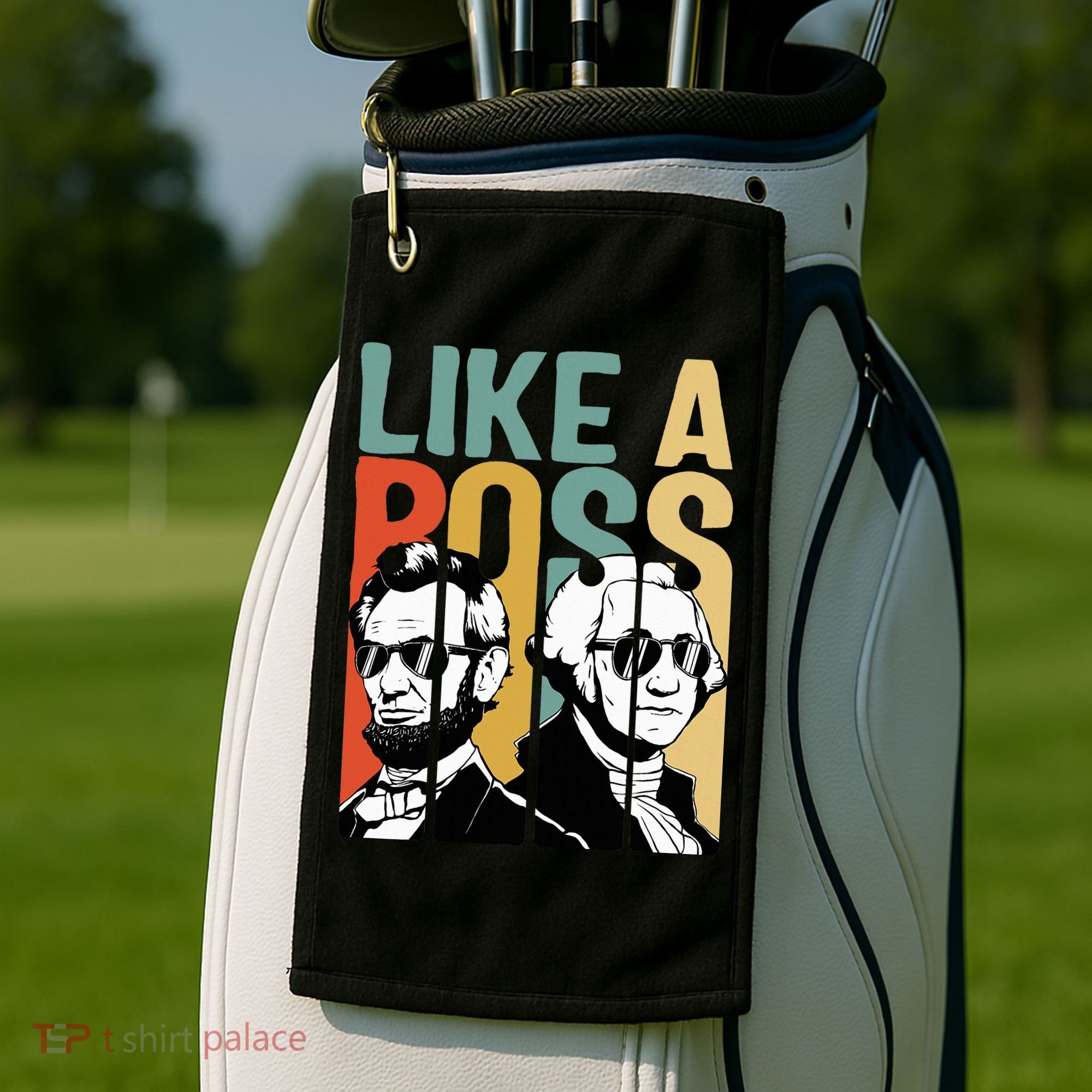 Like A Boss Presidents Day Washington Lincoln Abe George Golf Towel