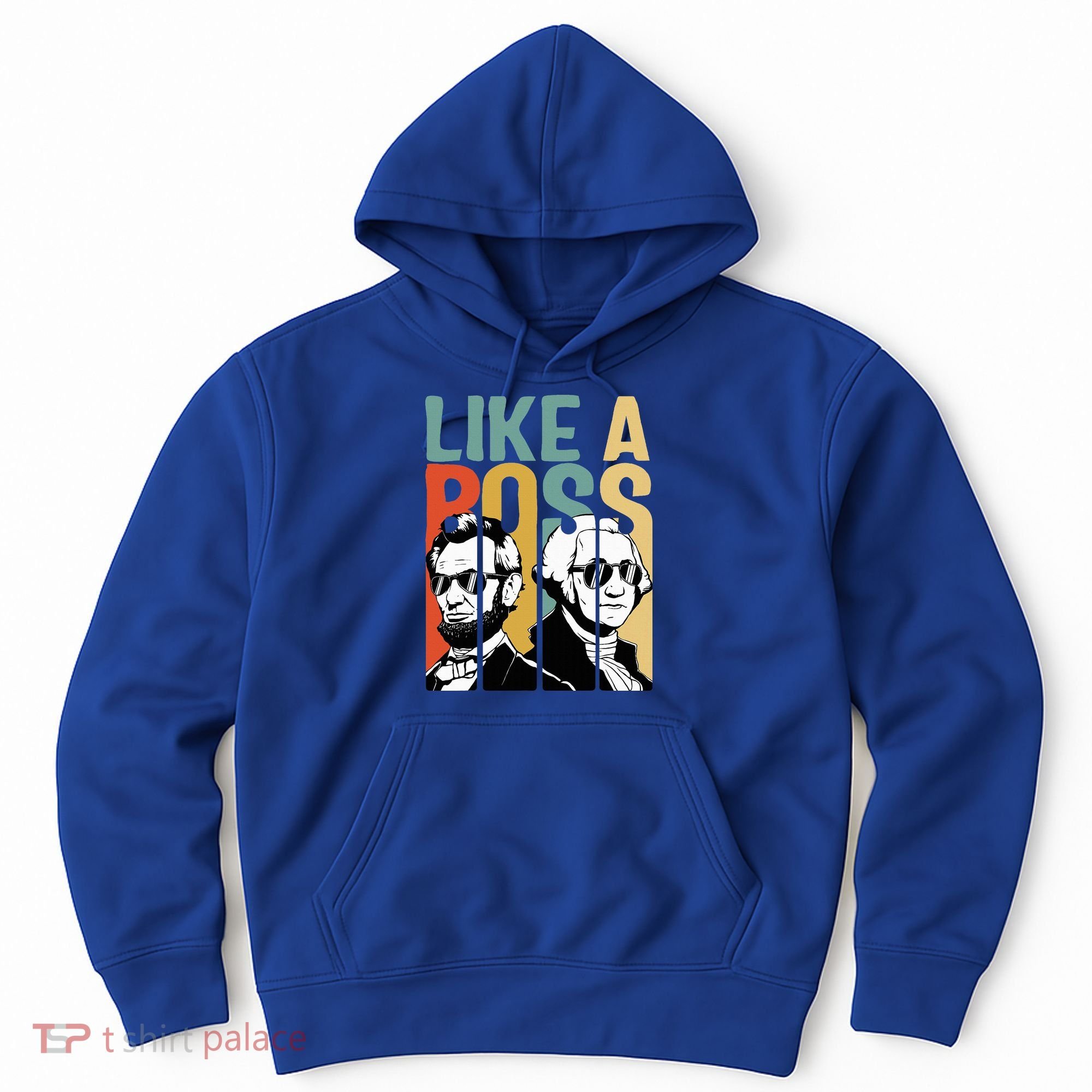 Like A Boss Presidents Day Washington Lincoln Abe George Hoodie