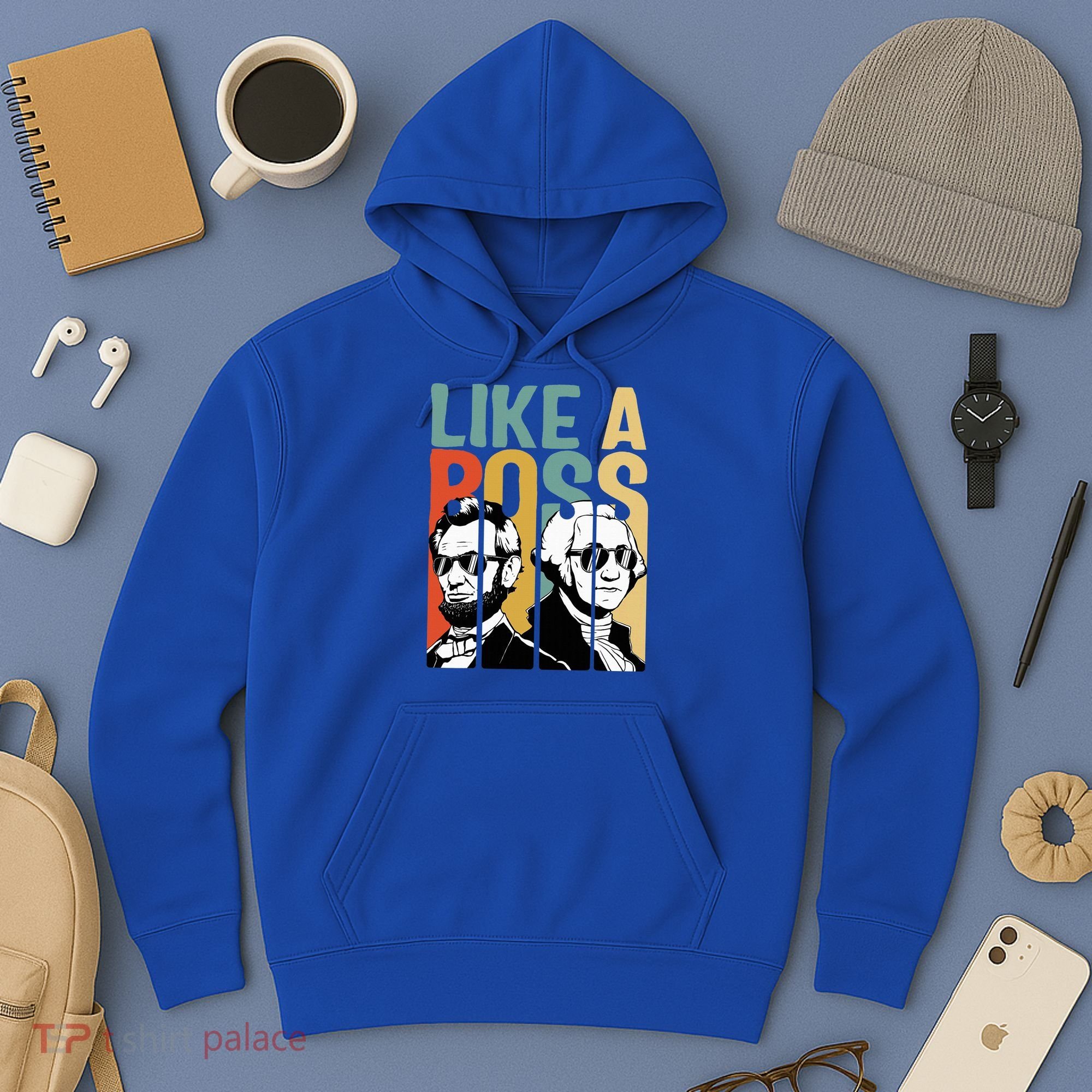 Like A Boss Presidents Day Washington Lincoln Abe George Hoodie