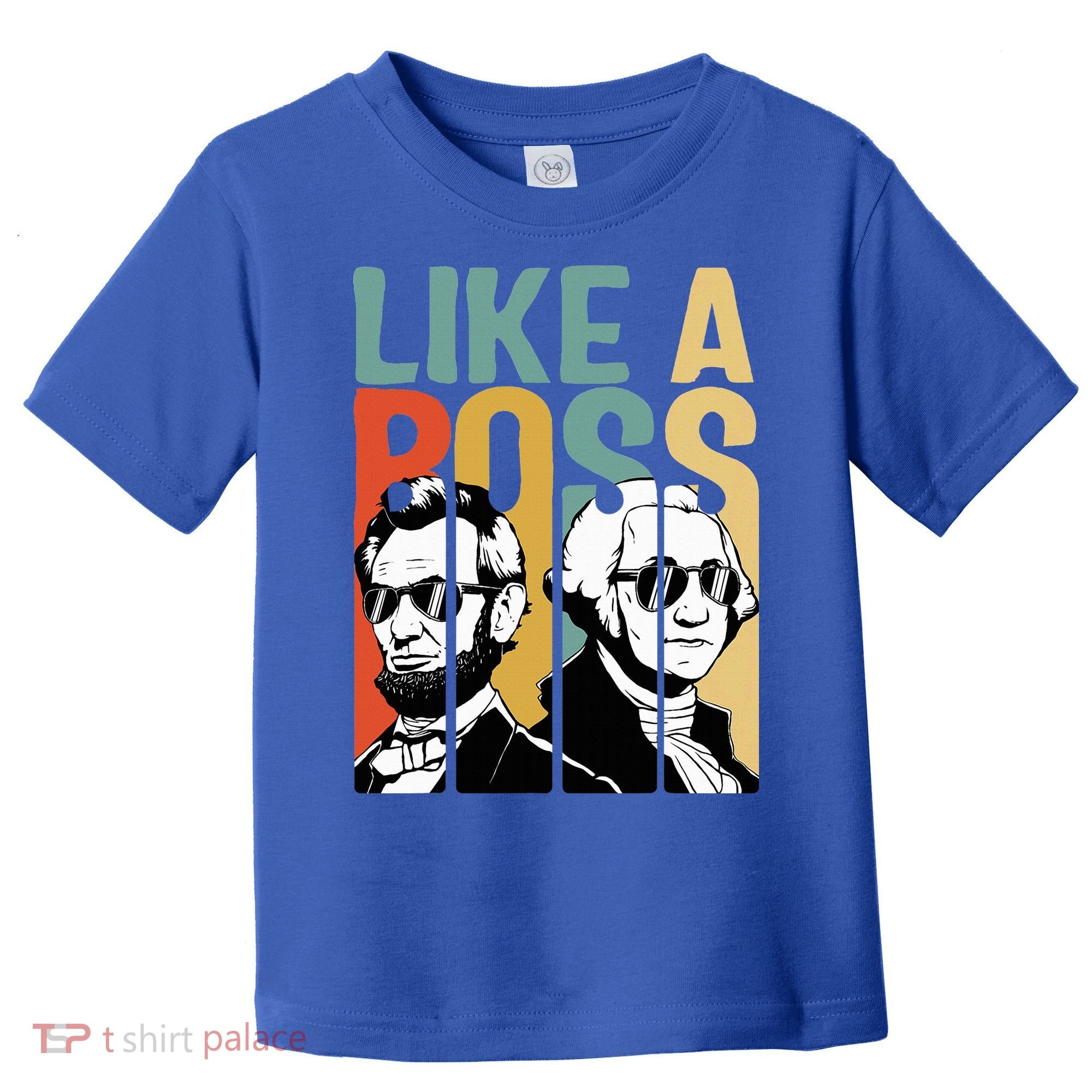 Like A Boss Presidents Day Washington Lincoln Abe George Toddler T-Shirt