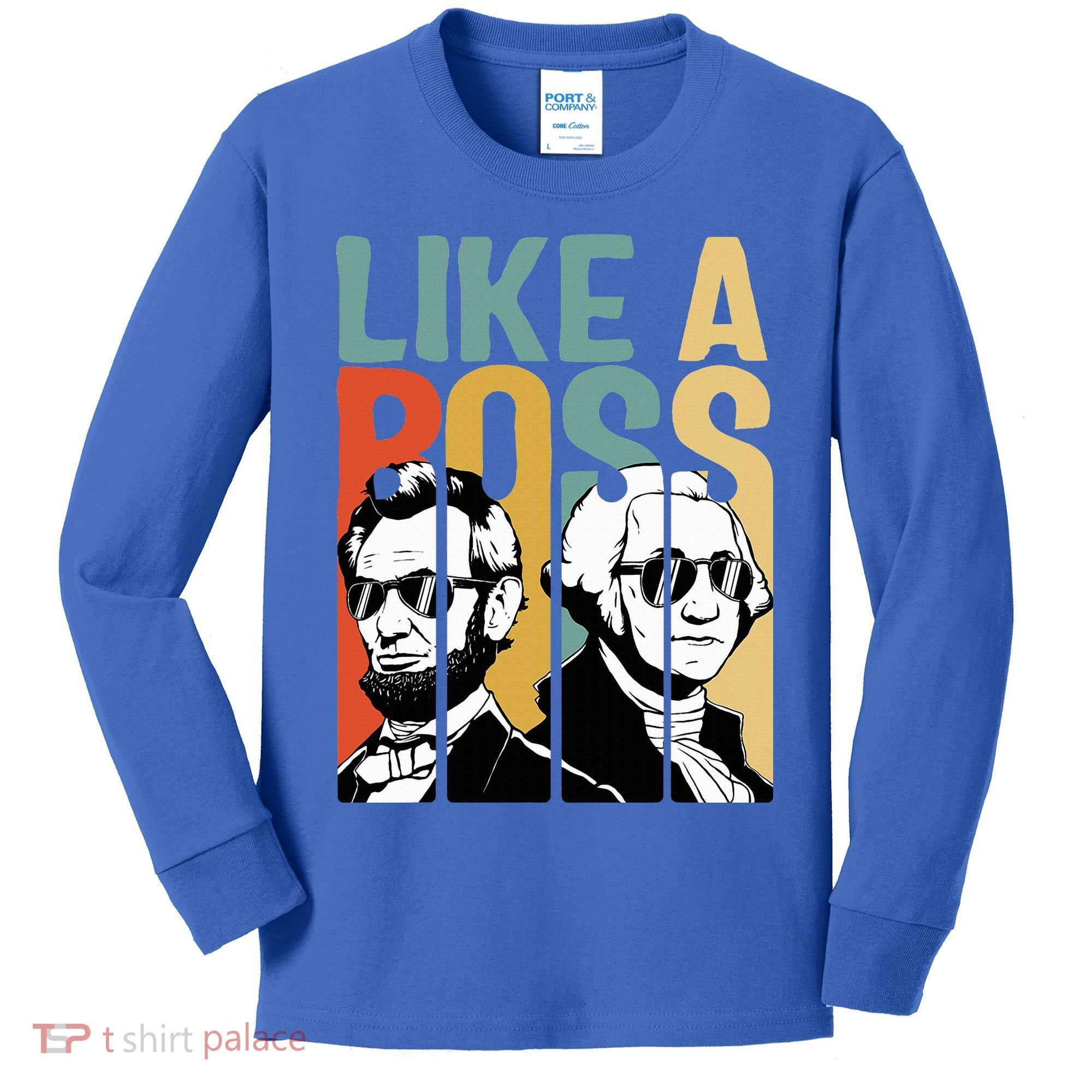 Like A Boss Presidents Day Washington Lincoln Abe George Kids Long Sleeve Shirt