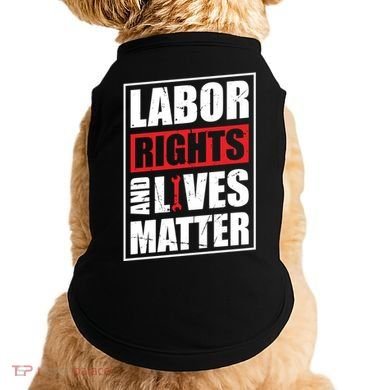 Labor Rights And Lives Matter  Doggie Tank