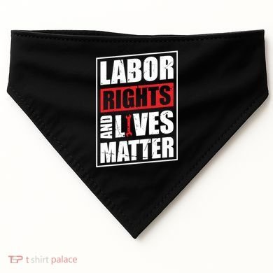 Labor Rights And Lives Matter  USA-Made Doggie Bandana