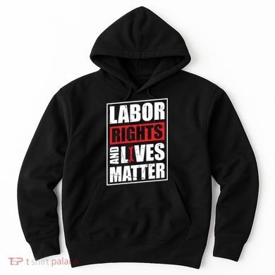 Labor Rights And Lives Matter  Hoodie