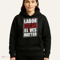 Labor Rights And Lives Matter  Hoodie thumb 5