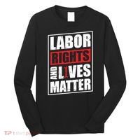 Labor Rights And Lives Matter  Long Sleeve Shirt thumb 0