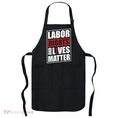 Labor Rights And Lives Matter  Apron