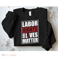 Labor Rights And Lives Matter  Sweatshirt thumb 2
