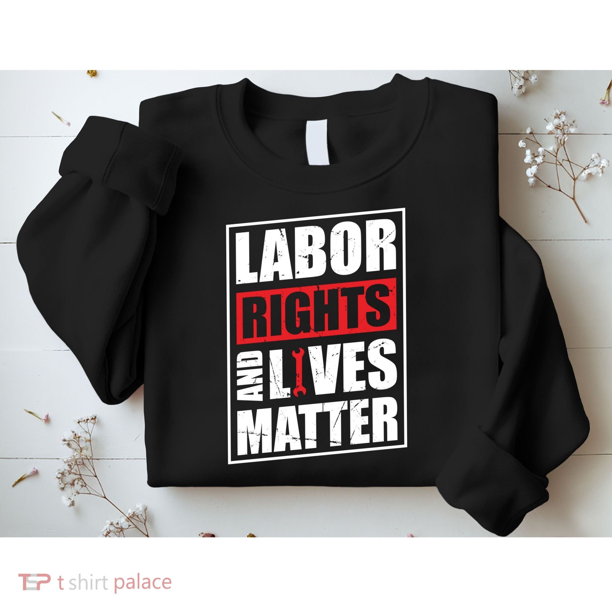 Labor Rights And Lives Matter  Sweatshirt