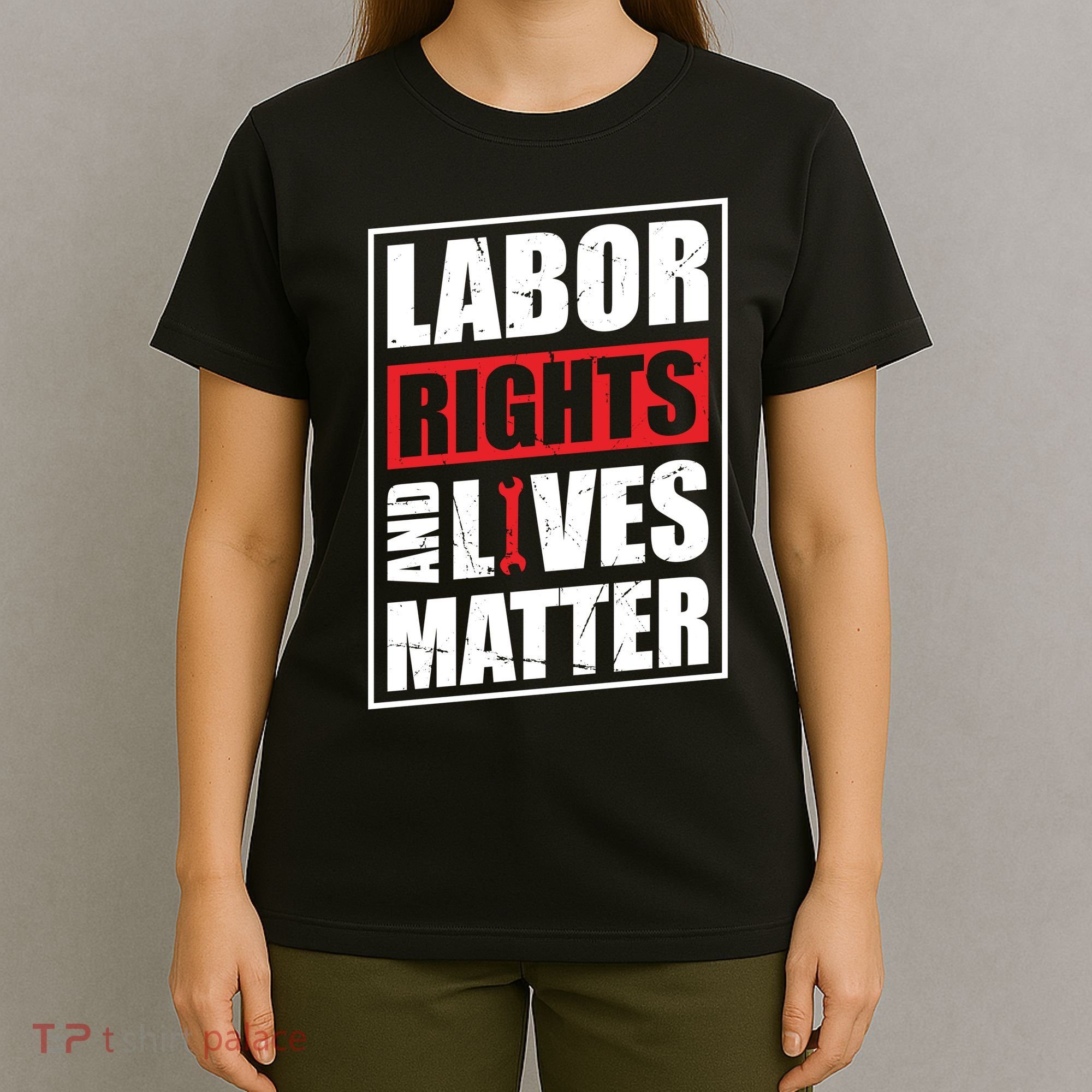 Labor Rights And Lives Matter  T-Shirt