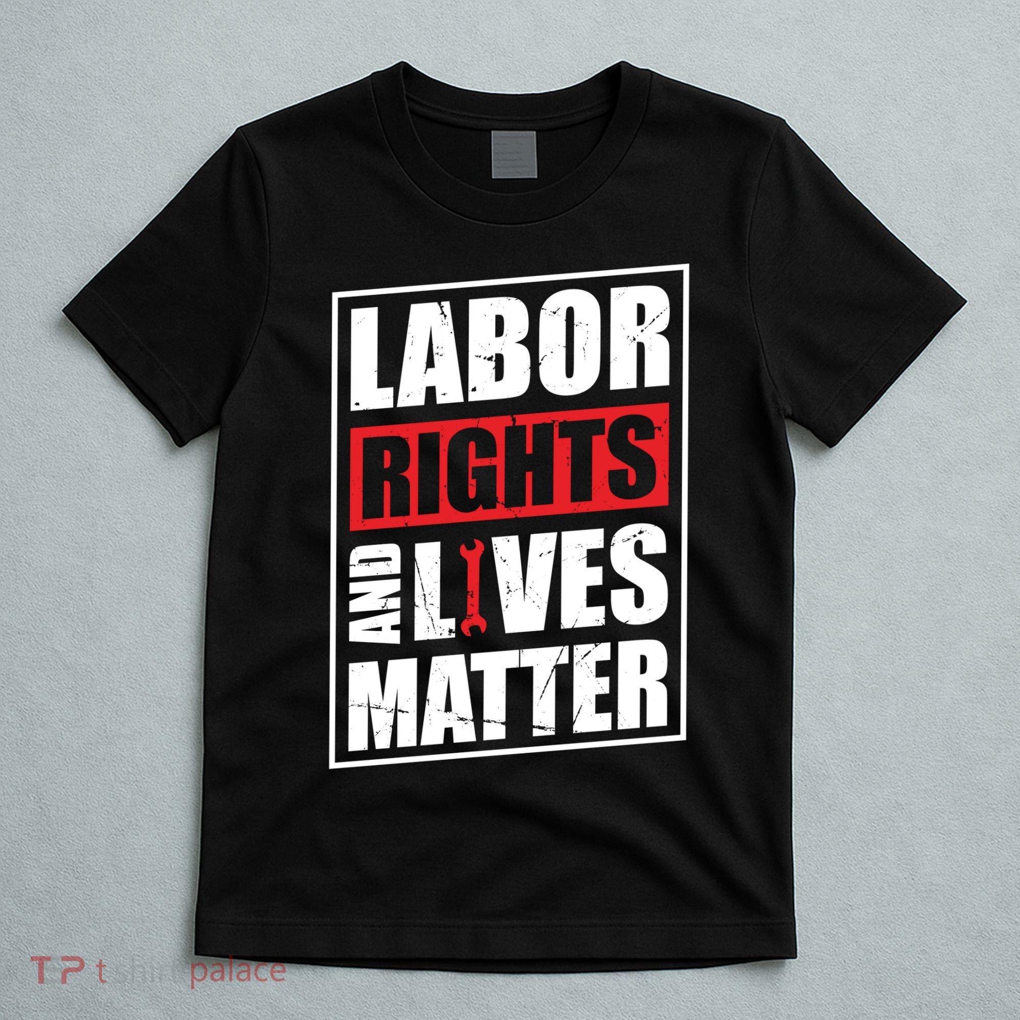 Labor Rights And Lives Matter  T-Shirt