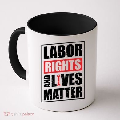 Labor Rights And Lives Matter  Coffee Mug