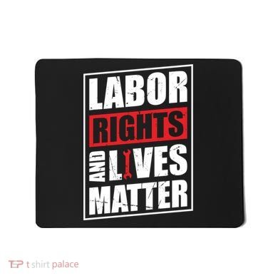 Labor Rights And Lives Matter  Mousepad