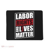 Labor Rights And Lives Matter  Mousepad thumb 0