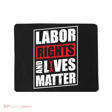 Labor Rights And Lives Matter  Mousepad