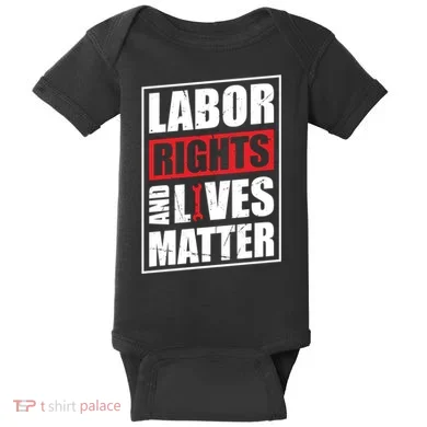 Labor Rights And Lives Matter  Baby Bodysuit