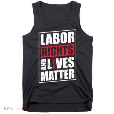 Labor Rights And Lives Matter  Tank Top