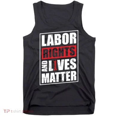 Labor Rights And Lives Matter  Tank Top
