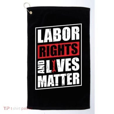 Labor Rights And Lives Matter  Golf Towel