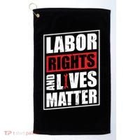 Labor Rights And Lives Matter  Golf Towel thumb 0