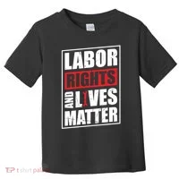 Labor Rights And Lives Matter  Toddler T-Shirt thumb 0