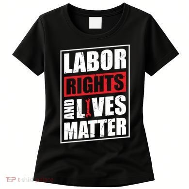 Labor Rights And Lives Matter  Women's T-Shirt