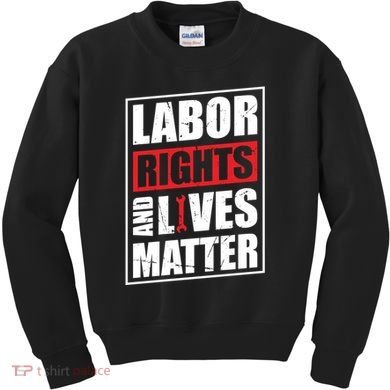 Labor Rights And Lives Matter  Kids Sweatshirt
