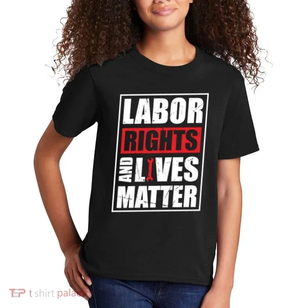 Labor Rights And Lives Matter  Kids T-Shirt