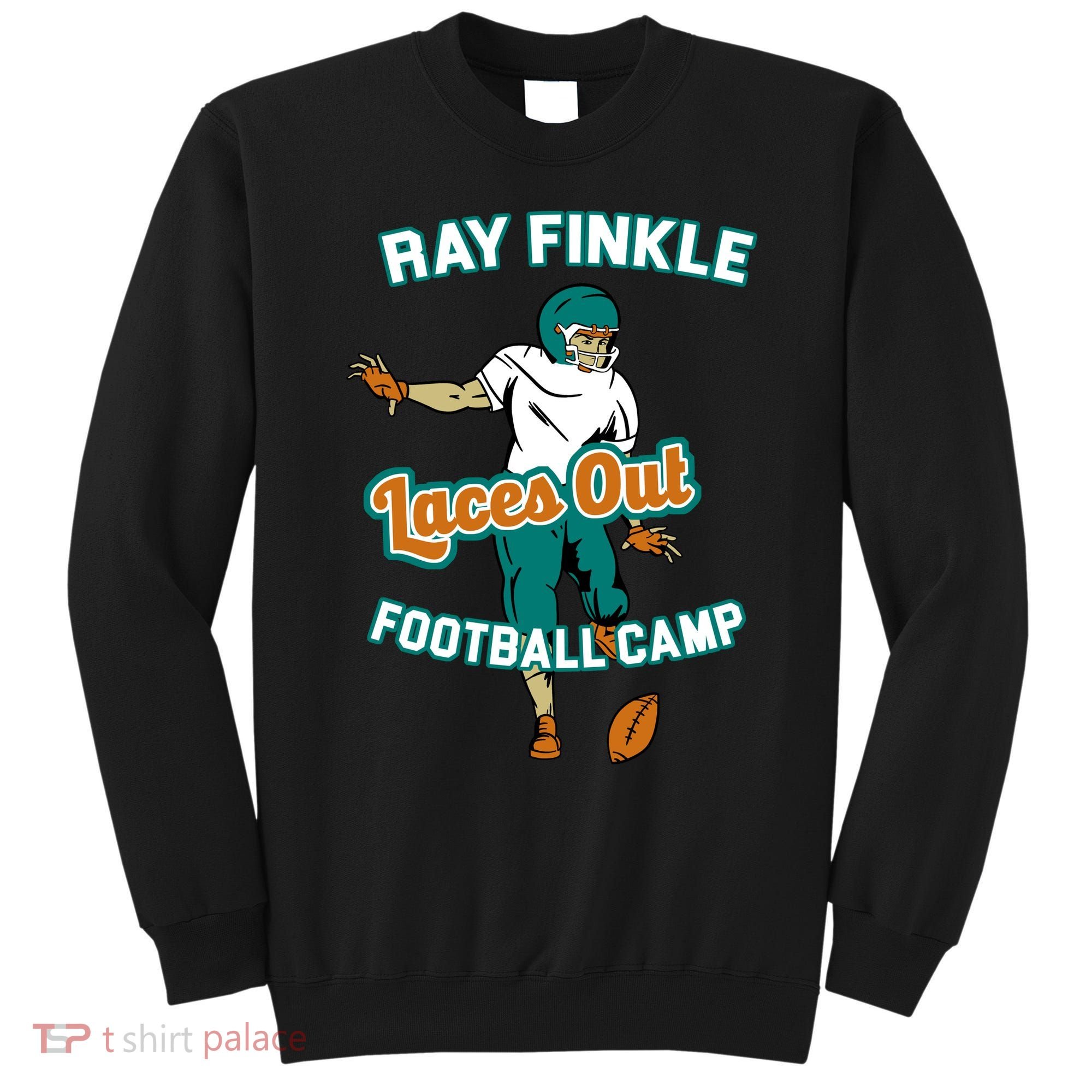 Laces Out Ray Finkle Football Camp Sweatshirt