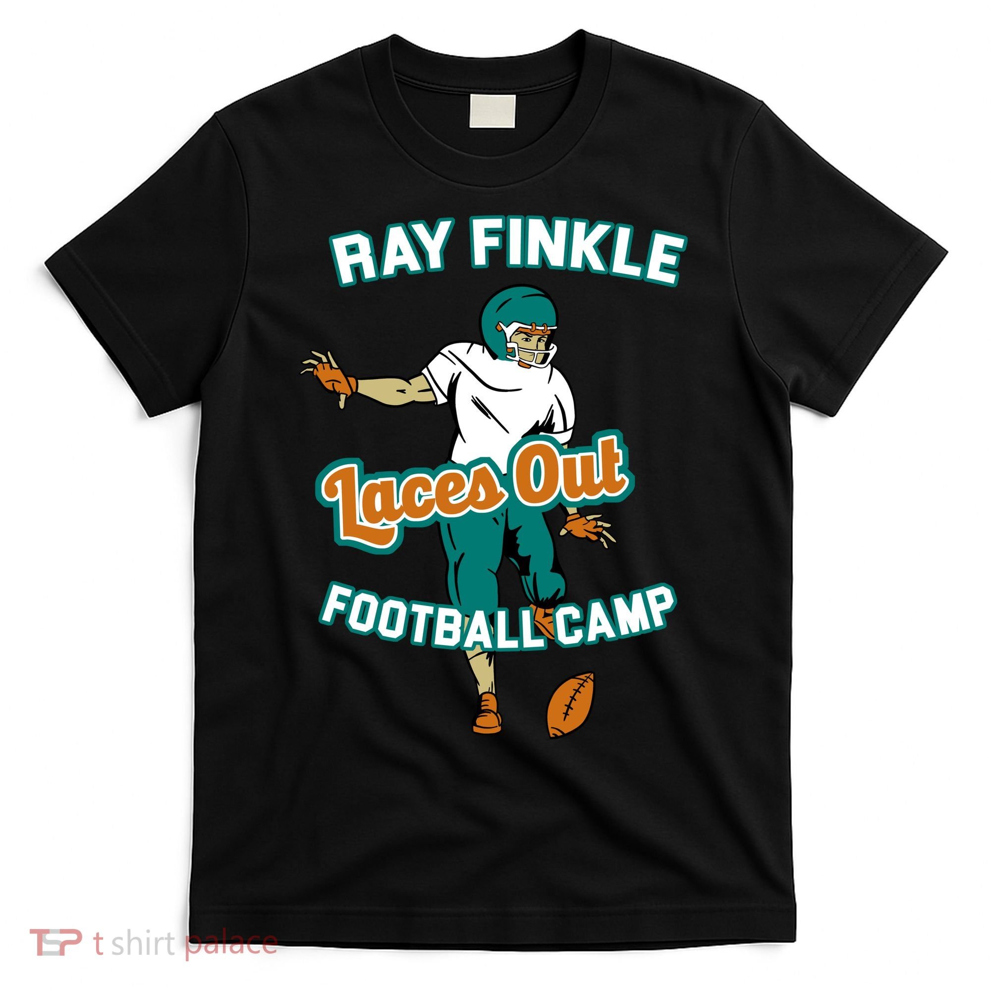 Laces Out Ray Finkle Football Camp T-Shirt
