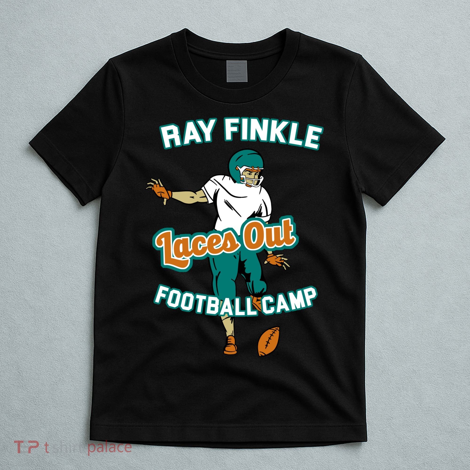 Laces Out Ray Finkle Football Camp T-Shirt