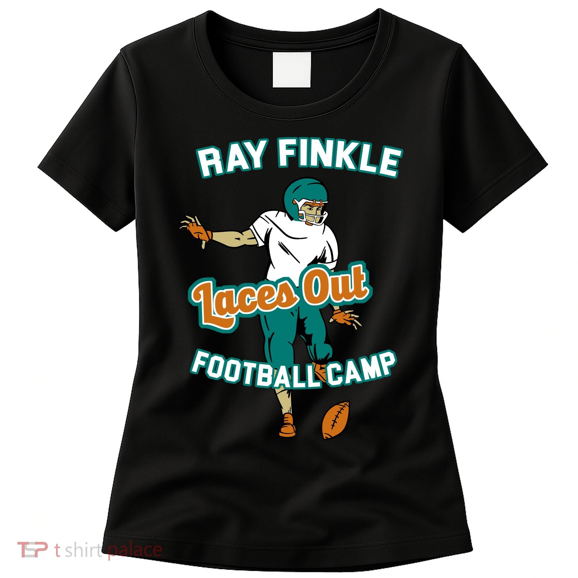 Laces Out Ray Finkle Football Camp Women's T-Shirt