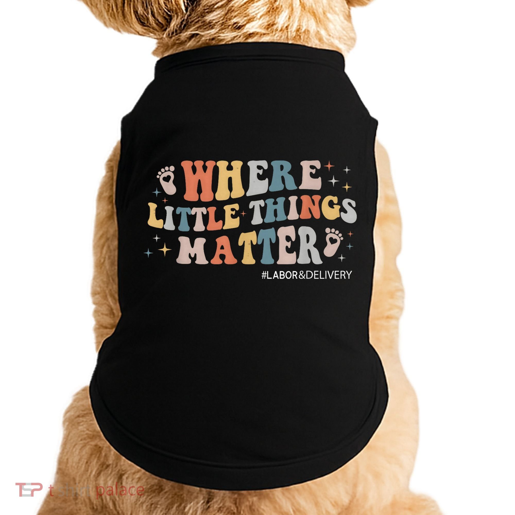 Labor and Delivery Nurse L&D Where Little Things Matter Doggie Tank
