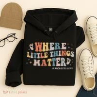 Labor and Delivery Nurse L&D Where Little Things Matter Hoodie thumb 4