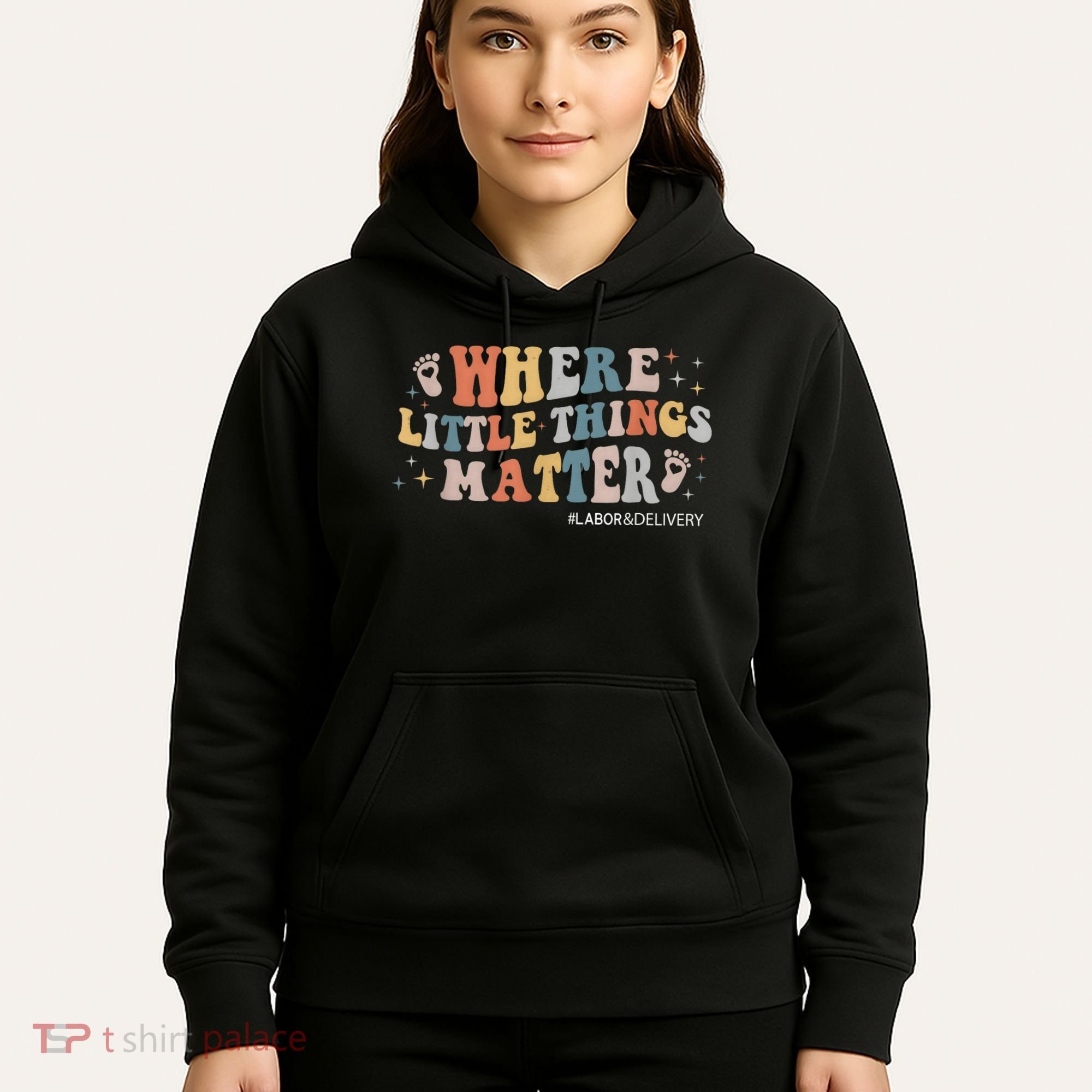 Labor and Delivery Nurse L&D Where Little Things Matter Hoodie